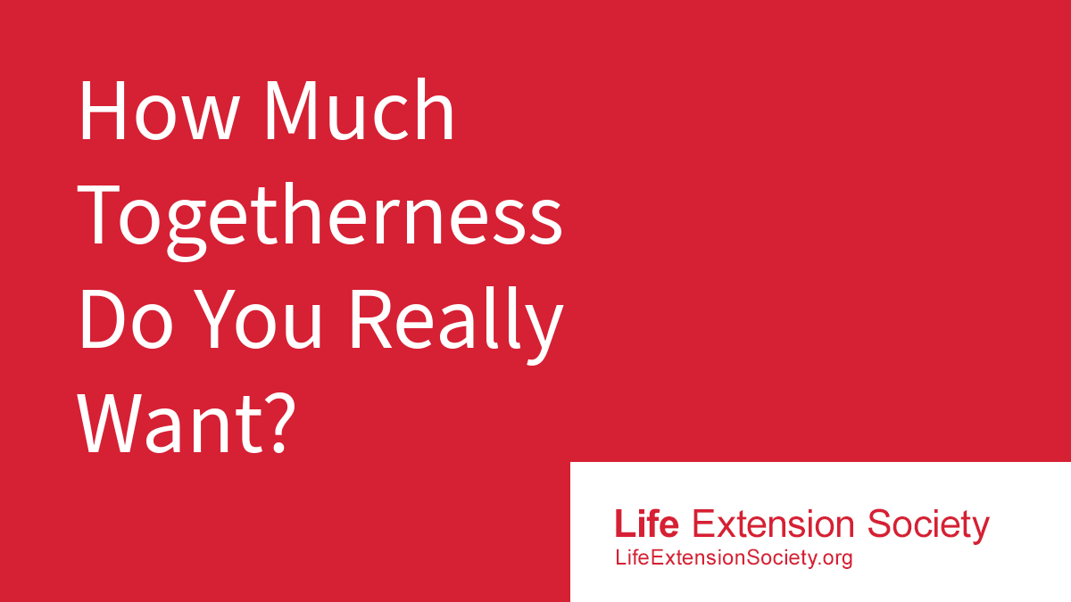 How Much Togetherness Do You Really Want?
