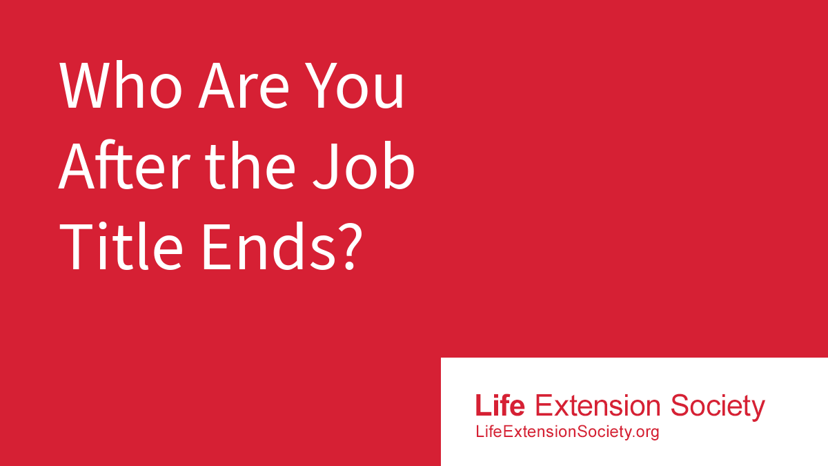 Who Are You After the Job Title Ends?