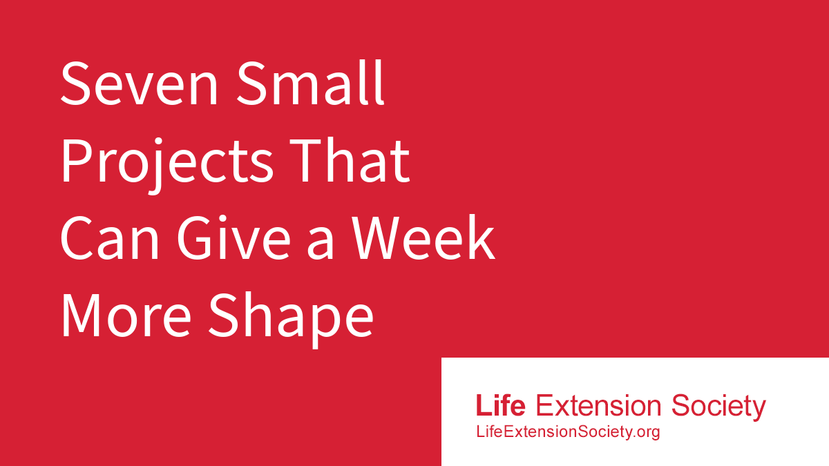 Seven Small Projects That Can Give a Week More Shape