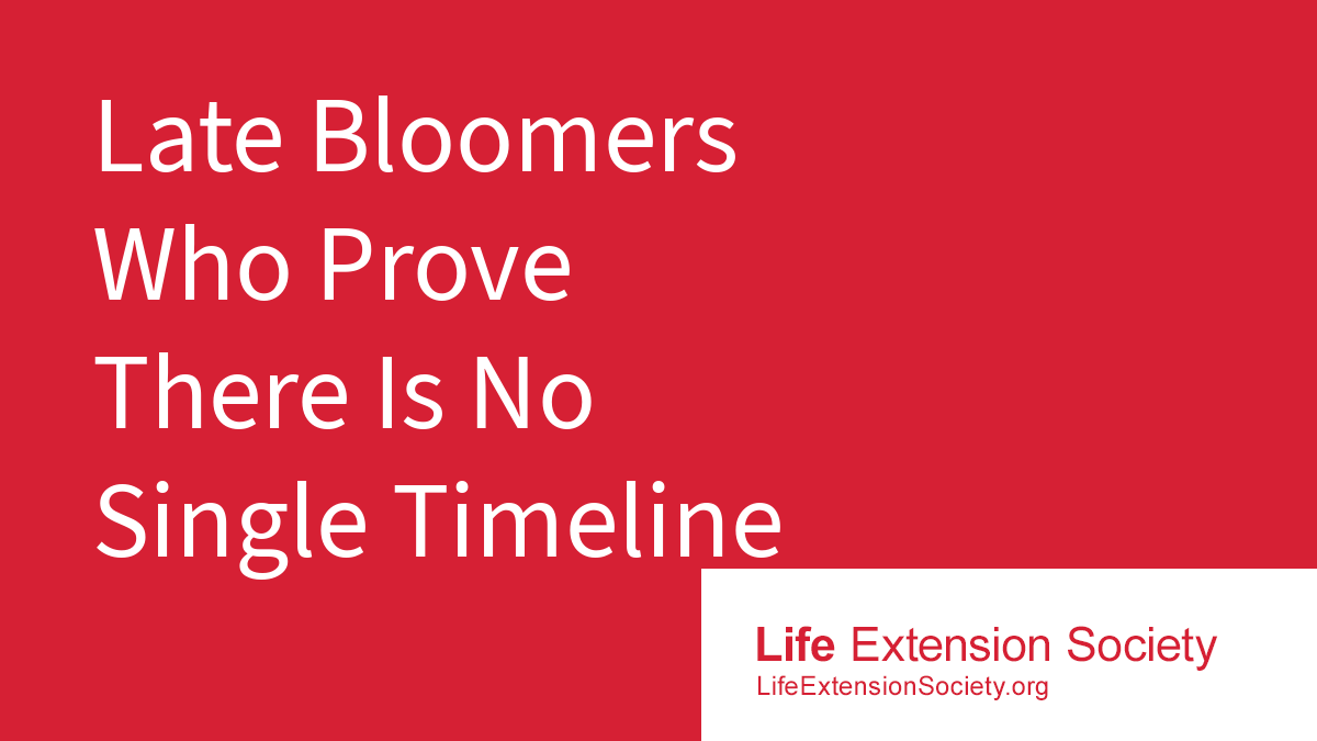 Late Bloomers Who Prove There Is No Single Timeline